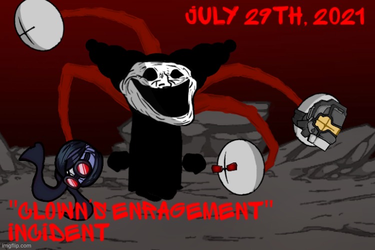 Clown's enragement incident | image tagged in clown's enragement incident | made w/ Imgflip meme maker