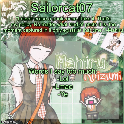 Sailor's Mahiru temp | Words I say too much:
-Lol
-Lmao
-Ye | image tagged in sailor's mahiru temp | made w/ Imgflip meme maker