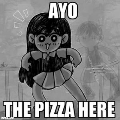 AYO THE PIZZA HERE | image tagged in ayo the pizza here | made w/ Imgflip meme maker