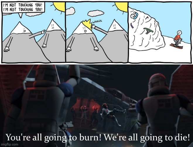 Mountain comic | image tagged in you re all going to burn we re all going to die,dark humor,mountain,mountains,memes,meme | made w/ Imgflip meme maker
