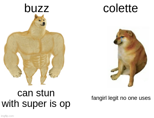 brawl stars chromatic fixed | buzz; colette; can stun with super is op; fangirl legit no one uses | image tagged in memes,buff doge vs cheems,video games,brawl stars | made w/ Imgflip meme maker