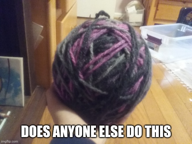 DOES ANYONE ELSE DO THIS | made w/ Imgflip meme maker