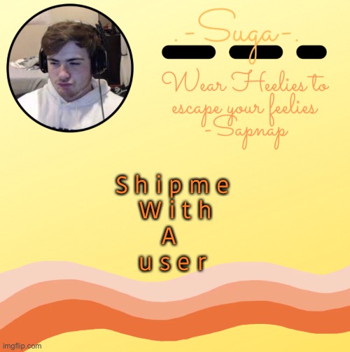 Sapnap t e m p | S h i p m e 
W i t h
A  
u s e r | image tagged in sapnap t e m p | made w/ Imgflip meme maker