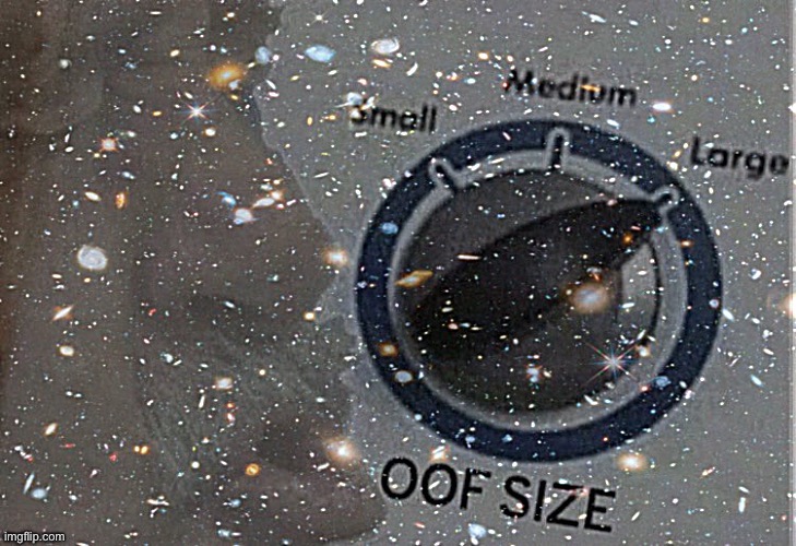 Oof size Hubble deep field sharpened | image tagged in oof size hubble deep field sharpened | made w/ Imgflip meme maker