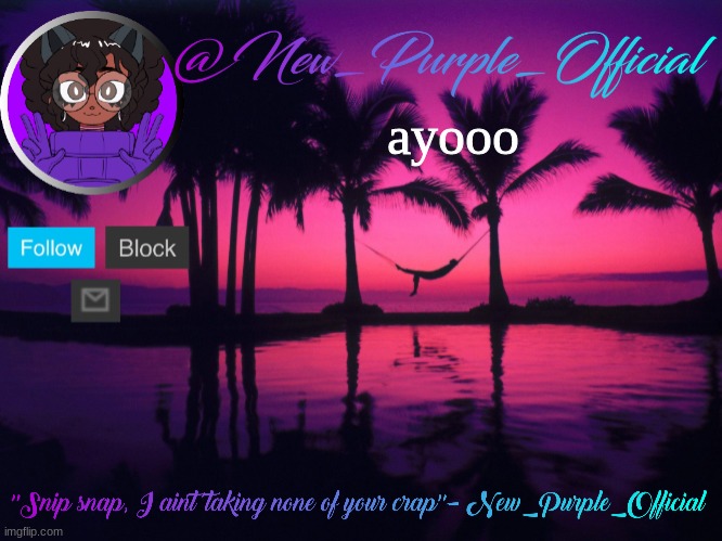 Purple's announcement temp 3 | ayooo | image tagged in purple's announcement temp 3 | made w/ Imgflip meme maker