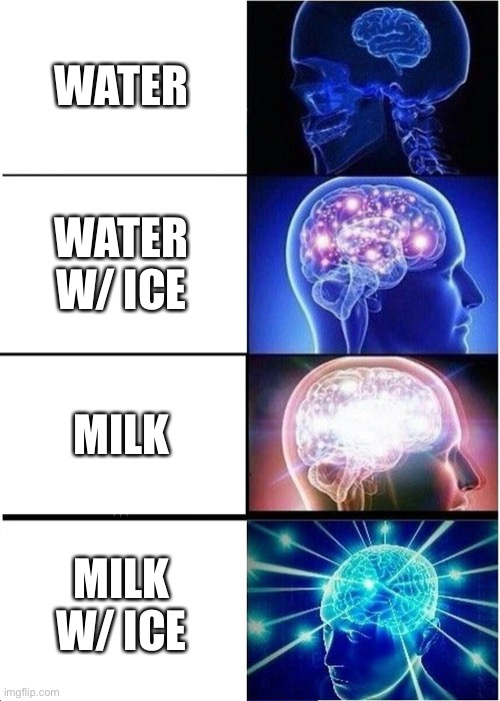 Best way to counter spiciness | WATER; WATER W/ ICE; MILK; MILK W/ ICE | image tagged in memes,expanding brain | made w/ Imgflip meme maker