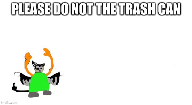 Carlos as Tiky (Transparent) | PLEASE DO NOT THE TRASH CAN | image tagged in carlos as tiky transparent | made w/ Imgflip meme maker