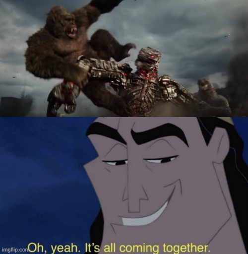 Kronk's reaction to Godzilla and Kong teaming up against Mechagodzilla | image tagged in it's all coming together,godzilla vs kong,godzilla,kong,kronk,teamwork | made w/ Imgflip meme maker