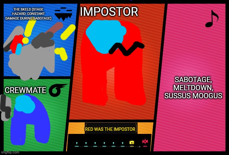 Super Smash Bros adding in the Impostor! | THE SKELD (STAGE HAZARD: CONSTANT DAMAGE DURING SABOTAGE); IMPOSTOR; SABOTAGE, MELTDOWN, SUSSUS MOOGUS; CREWMATE; RED WAS THE IMPOSTOR | image tagged in smash ultimate dlc fighter profile | made w/ Imgflip meme maker