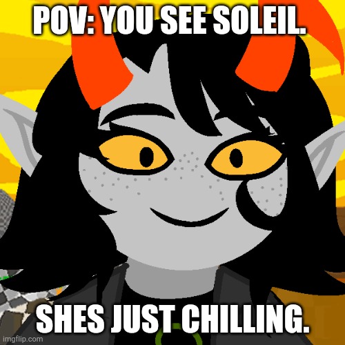 I'm bored. | POV: YOU SEE SOLEIL. SHES JUST CHILLING. | image tagged in fantroll norah aka soleil | made w/ Imgflip meme maker