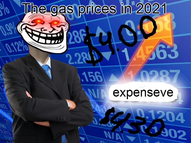 Making dat extra doe | The gas prices in 2021; expenseve | image tagged in empty stonks | made w/ Imgflip meme maker