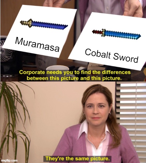 They're The Same Picture | Muramasa; Cobalt Sword | image tagged in memes,they're the same picture | made w/ Imgflip meme maker