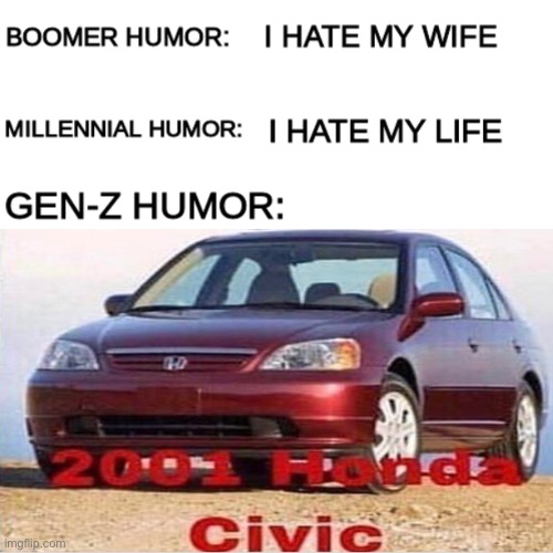 2001 honda civic | image tagged in memes,funny,boomer humor millennial humor gen-z humor,honda,not really a gif,civic | made w/ Imgflip meme maker
