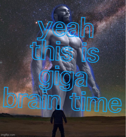 Learn about Transparent text! | yeah this is giga brain time | image tagged in omega chad | made w/ Imgflip meme maker
