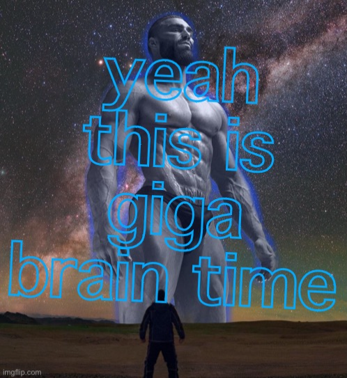 High Quality Yeah this is Giga brain time transparent text Blank Meme Template