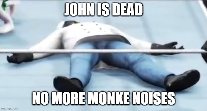 JOHN IS DEAD | JOHN IS DEAD; NO MORE MONKE NOISES | image tagged in mcdonalds | made w/ Imgflip meme maker