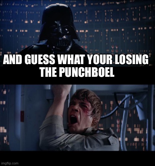 Hope i win | AND GUESS WHAT YOUR LOSING 
THE PUNCH BOWL | image tagged in funny memes,punchbowl,sports | made w/ Imgflip meme maker