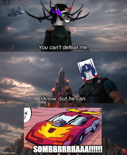 Spoilers from The Magic of Cybertron | SOMBBBRRRAAA!!!!!! | image tagged in you can't defeat me,my little pony,transformers,optimus prime,king sombra | made w/ Imgflip meme maker