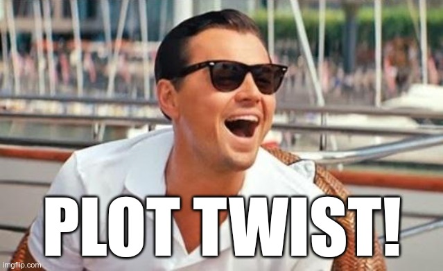PLOT TWIST! | made w/ Imgflip meme maker