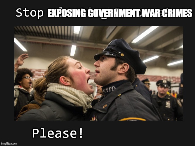 EXPOSING GOVERNMENT WAR CRIMES | made w/ Imgflip meme maker