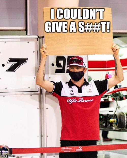 Kimi Sign | I COULDN’T GIVE A S##T! | image tagged in kimi sign | made w/ Imgflip meme maker