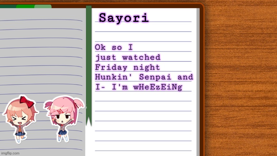 Poem Panic | Ok so I just watched Friday night Hunkin' Senpai and I- I'm wHeEzEiNg | image tagged in e | made w/ Imgflip meme maker