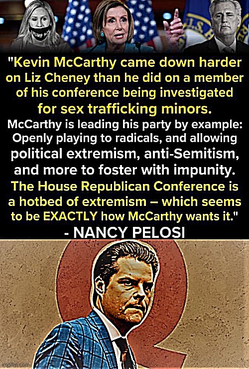 Q is a hell of a drug | image tagged in kevin mccarthy hypocrite,matt gaetz qanon | made w/ Imgflip meme maker