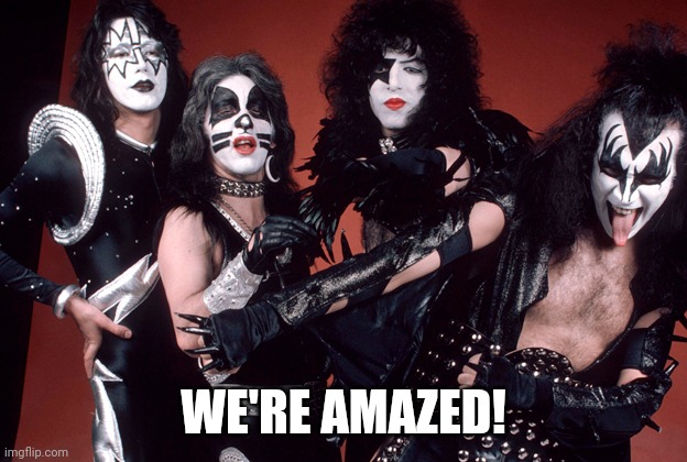 KISS birthday | WE'RE AMAZED! | image tagged in kiss birthday | made w/ Imgflip meme maker