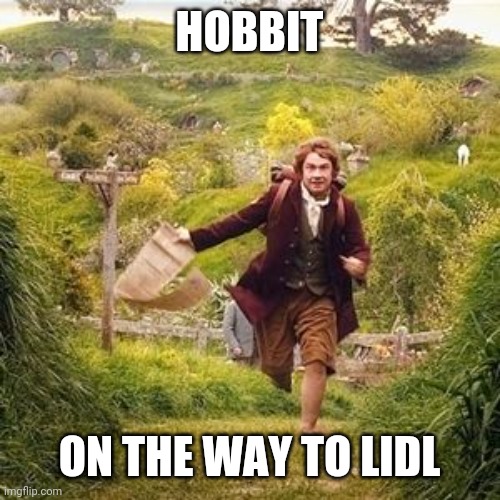 Hobbit adventure | HOBBIT; ON THE WAY TO LIDL | image tagged in hobbit adventure | made w/ Imgflip meme maker