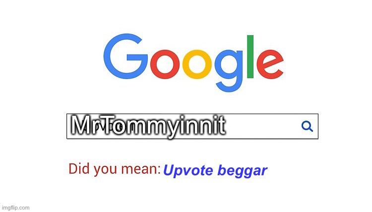 did you mean upvote beggar | MrTommyinnit | image tagged in did you mean upvote beggar | made w/ Imgflip meme maker