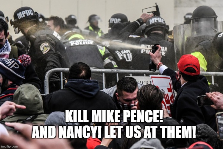 KILL MIKE PENCE! AND NANCY! LET US AT THEM! | made w/ Imgflip meme maker