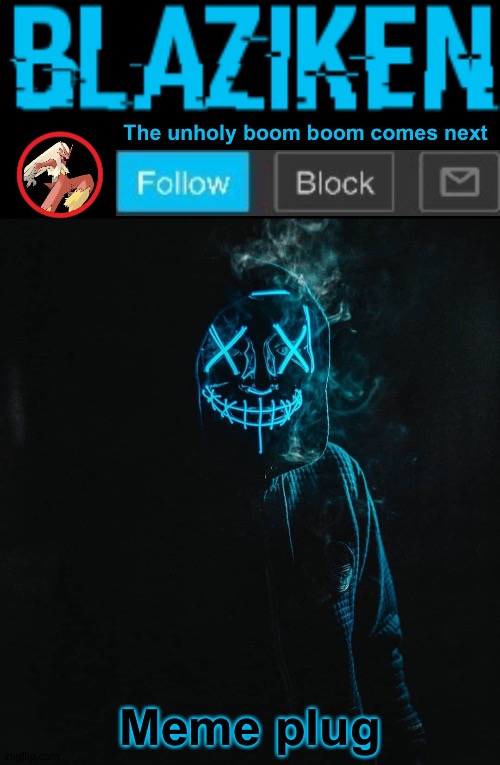 Blaziken announcement template V2 | Meme plug | image tagged in blaziken announcement template v2 | made w/ Imgflip meme maker