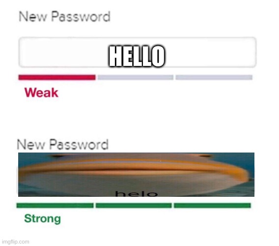 helo | HELLO | image tagged in new password | made w/ Imgflip meme maker