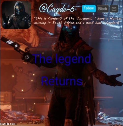 Pardoned by Cloud from the ban | The legend; Returns | image tagged in cayde-6 announcement template | made w/ Imgflip meme maker