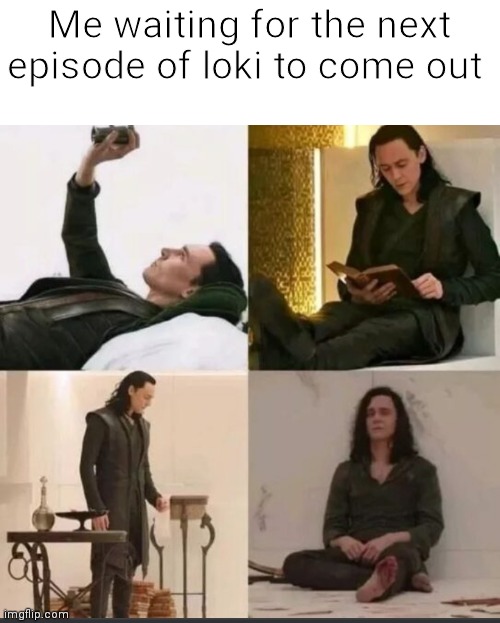 Loki waiting | Me waiting for the next episode of loki to come out | image tagged in loki waiting | made w/ Imgflip meme maker