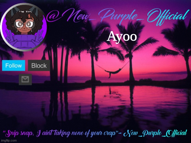 Purple's announcement temp 3 | Ayoo | image tagged in purple's announcement temp 3 | made w/ Imgflip meme maker