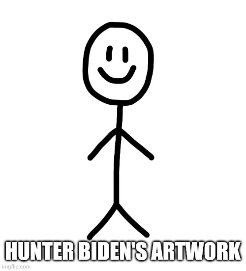 Stick figure | HUNTER BIDEN'S ARTWORK | image tagged in stick figure | made w/ Imgflip meme maker