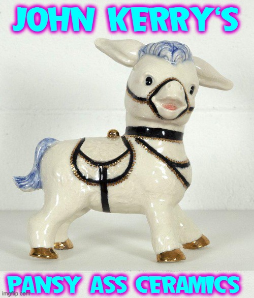 JOHN KERRY'S PANSY ASS CERAMICS | made w/ Imgflip meme maker