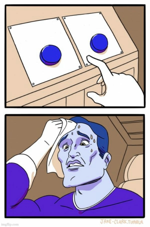 Two Buttons | image tagged in memes,two buttons | made w/ Imgflip meme maker