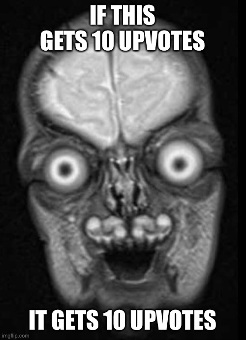 Yes I found this image on reddit | IF THIS GETS 10 UPVOTES; IT GETS 10 UPVOTES | made w/ Imgflip meme maker