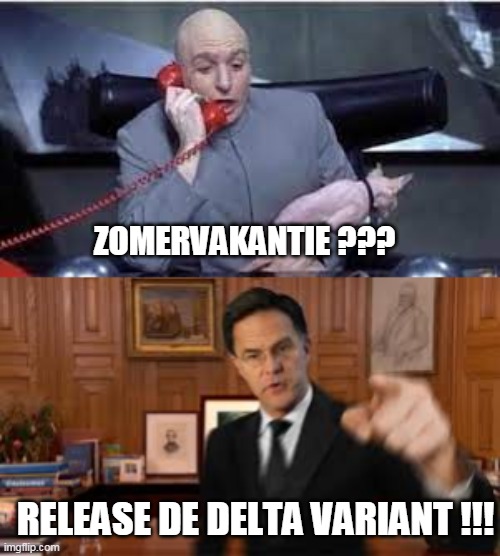 Dutch release | ZOMERVAKANTIE ??? RELEASE DE DELTA VARIANT !!! | image tagged in dutch,dutch politics,rutte,dr evil,delta variant | made w/ Imgflip meme maker