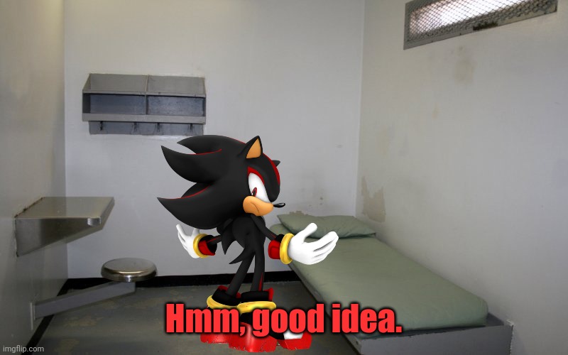 Prison cell inside | Hmm, good idea. | image tagged in prison cell inside | made w/ Imgflip meme maker