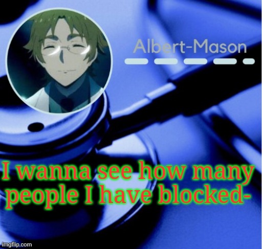 If I don't reply, you're blocked | I wanna see how many people I have blocked- | image tagged in dr danny announcement temp | made w/ Imgflip meme maker