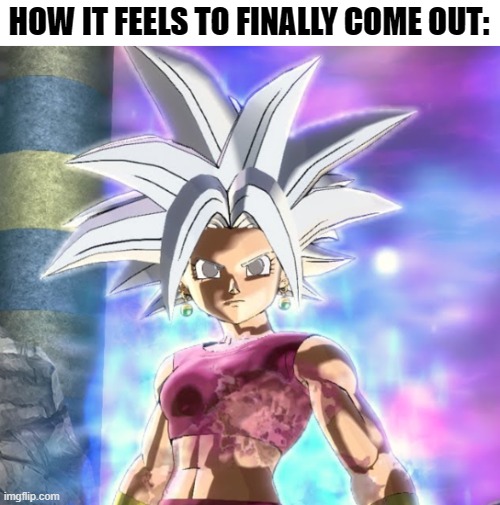 I would assume this is how most trans people would feel like xD | HOW IT FEELS TO FINALLY COME OUT: | image tagged in perfected ultra instinct kefla,trans,lgbt,coming out,memes | made w/ Imgflip meme maker