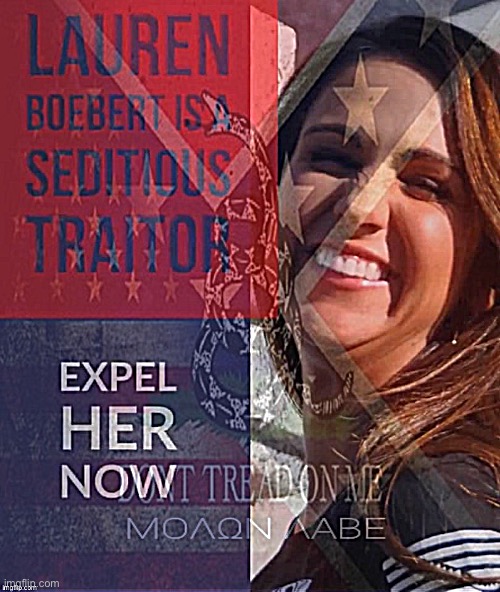 Those who support, apologize for, and give comfort to seditionists will rot our government from within. Out with them. | image tagged in lauren boebert traitor,traitor,traitors,treason,jan 6,capitol hill riot | made w/ Imgflip meme maker