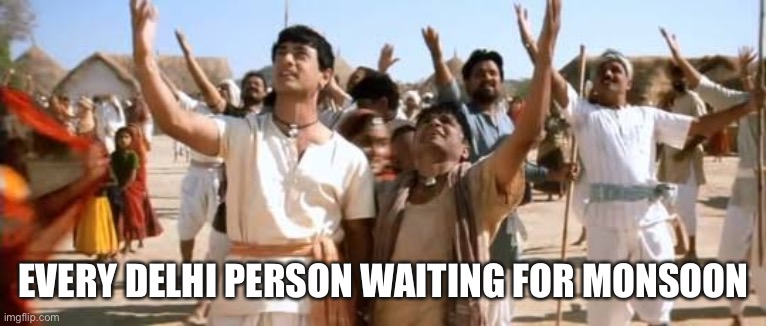 #dehiwaitingforrain | EVERY DELHI PERSON WAITING FOR MONSOON | image tagged in funny memes | made w/ Imgflip meme maker