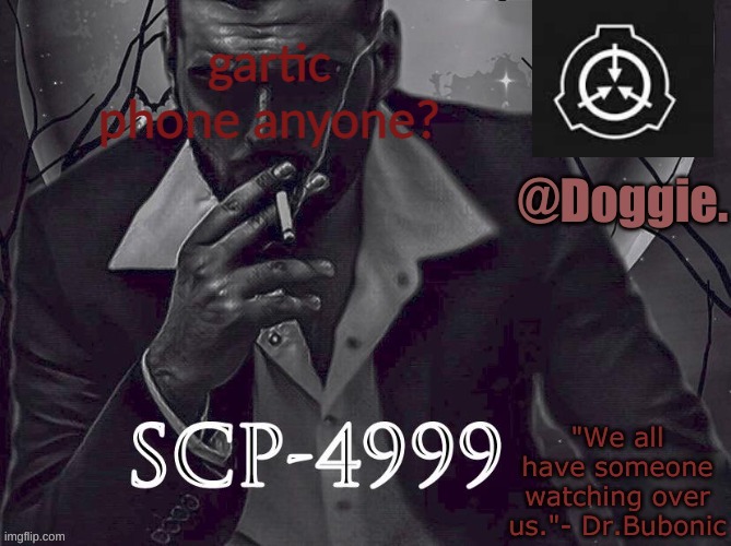 XgzgizigxigxiycDoggies Announcement temp (SCP) | gartic phone anyone? | image tagged in doggies announcement temp scp | made w/ Imgflip meme maker