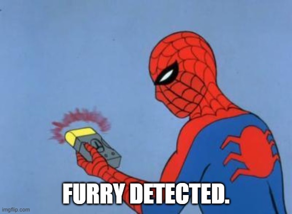 spiderman detector | FURRY DETECTED. | image tagged in spiderman detector | made w/ Imgflip meme maker