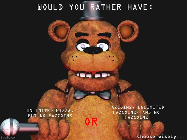 Would you rather… | image tagged in repost,freddy fazbear,five nights at freddy's | made w/ Imgflip meme maker
