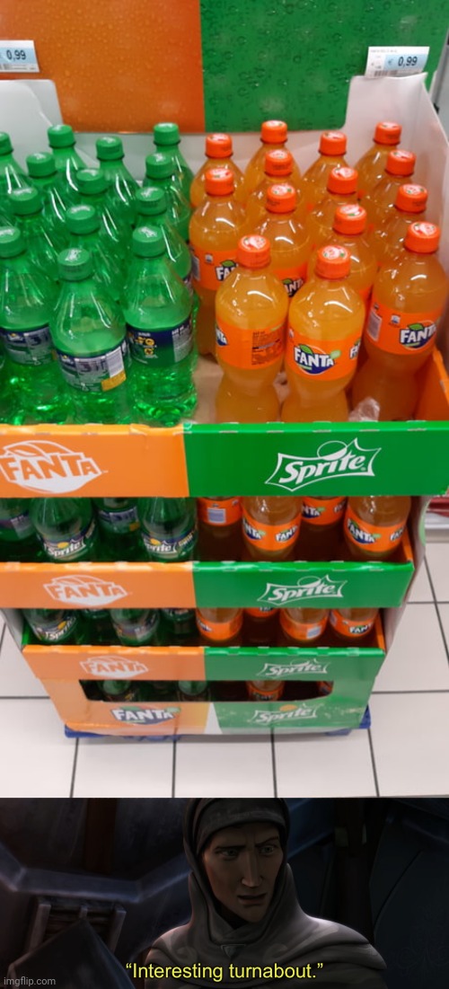 Sprite and Fanta, mmmmm | image tagged in interesting turnabout,sprite,soda,you had one job,memes,meme | made w/ Imgflip meme maker